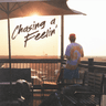 Chasing A Feelin'